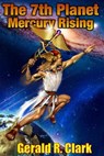 The 7th Planet, Mercury Rising - Gerald R. Clark - 9781505531886