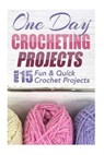 One Day Crocheting Projects: Over 15 Fun & Quick Crochet Projects - Elizabeth Taylor - 9781505626445