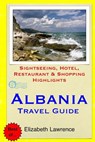 Albania Travel Guide: Sightseeing, Hotel, Restaurant & Shopping Highlights - Elizabeth Lawrence - 9781505774306