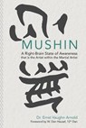 Mushin: A Right-Brain State of Awareness that is the Artist within the Martial Artist - HAUSEL,  W. Dan - 9781505810653