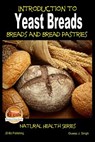 Introduction to Yeast Breads - Breads and Bread Pastries - John Davidson - 9781505815269