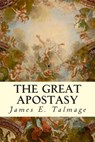 The Great Apostasy - James E. Talmage - 9781505820836