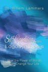Self-Coaching with Logosynthesis: How the power of words can change your life - Willem Lammers - 9781505825909