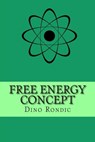 Free Energy Concept: Free Electrons Extraction Device - Dino Rondic - 9781505952421