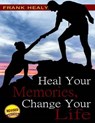 Heal Your Memories, Change Your Life, Revised Edition - HEALY 3RD,  MR Frank X. - 9781505998078