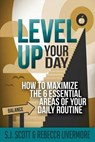 Level Up Your Day - SCOTT,  S. J. ; Livermore, Rebecca - 9781506101743