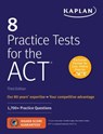 8 Practice Tests for the ACT: 1,700+ Practice Questions - Kaplan Test Prep - 9781506272221