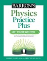 Barron's Physics Practice Plus: 400+ Online Questions and Quick Study Review - Robert Jansen M.A. ; Greg Young M.S. Ed. - 9781506281537