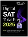 Digital SAT Total Prep 2025: Includes 2 Full Length Practice Tests, 1,000+ Practice Questions + 1 Year Access to Online Quizzes and Video Instruction - Kaplan Test Prep - 9781506293011