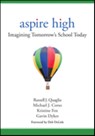 Aspire High: Imagining Tomorrow's School Today - Quaglia - 9781506311371