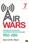 Air Wars: Television Advertising and Social Media in Election Campaigns, 1952-2016 - West - 9781506329833