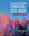 Theoretical and Philosophical Foundations of Social Inquiry - Jeong-Hee Kim - 9781506363349
