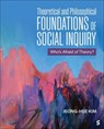 Theoretical and Philosophical Foundations of Social Inquiry - Jeong-Hee Kim - 9781506363349