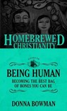The Homebrewed Christianity Guide to Being Human - Donna Bowman - 9781506405650
