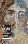 The Dionysian Gospel - Dennis R. MacDonald - 9781506423456