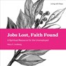 Jobs Lost, Faith Found - Mary C. Lindberg - 9781506427393