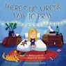There's No Wrong Way to Pray - NINKE,  Rebecca - 9781506449326