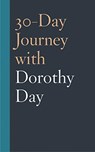 30-Day Journey with Dorothy Day - Coleman Fannin - 9781506451077