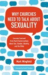 Why Churches Need to Talk about Sexuality - Mark Wingfield - 9781506458571