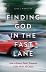 Finding God in the Fast Lane: How to Live in God's Presence in the Midst of Chaos - Joyce Huggett - 9781506459172
