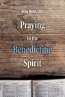 Praying in the Benedictine Spirit - Alan Rees - 9781506459592