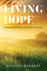 Living Hope: A practical theology of hope for the dying - Russell Herbert - 9781506460055