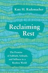 Reclaiming Rest - Rademacher H. - 9781506465999