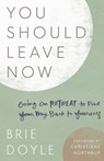 YOU SHOULD LEAVE NOW - DOYLE,  Brie ; Northrup, Christiane - 9781506466958