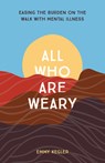 All Who Are Weary - Emmy Kegler - 9781506467801