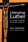 Liberating Luther - Vitor Westhelle - 9781506469621
