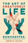 The Art of Creaturely Life - Derek W. Taylor - 9781506484273