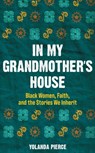 In My Grandmother's House - Yolanda Pierce - 9781506484662