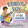 Rainbow Boy and the Pride Parade - Taylor Rouanzion - 9781506490052