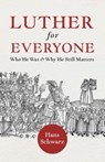 Luther for Everyone - Hans Schwarz - 9781506498300