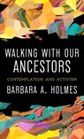 Walking with Our Ancestors - Barbara A. Holmes - 9781506499239