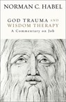 God Trauma and Wisdom Therapy - Norman C. Habel - 9781506499291