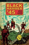 Black Hammer '45: From the World of Black Hammer - Jeff Lemire ; Ray Fawkes - 9781506708508