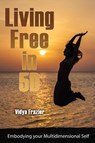 Living Free in 5D - FRAZIER,  Vidya - 9781506910765