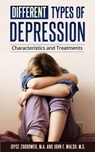 Different Types of Depression - Joyce Zborower, M.A. ; John F. Walsh, M.S. - 9781507003275