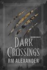 Dark Crossings - RM Alexander - 9781507012918
