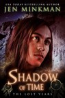 Shadow of Time: The Lost Years - Jen Minkman - 9781507019931