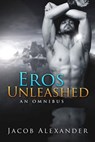 Eros Unleashed - Jacob Alexander - 9781507035764