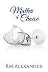 Matter of Choice - RM Alexander - 9781507046081