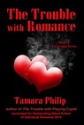 The Trouble with Romance - Tamara Philip - 9781507055922