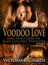 Voodoo Love (And the Curse of Jean Lafitte’s Treasure): Episode 1 - Victoria Richards - 9781507058770