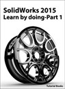 SolidWorks 2015 Learn by doing-Part 1 - Tutorial Books - 9781507060841