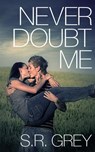 Never Doubt Me - S.R. Grey - 9781507063880