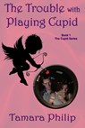 The Trouble with Playing Cupid - Tamara Philip - 9781507067345