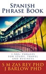 Spanish Phrase Book - SM Zas Rey PhD ; J Barlow PhD - 9781507068250