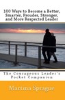 100 Ways to Become a Better, Prouder, Smarter, Stronger, and More Respected Leader: The Courageous Leader's Pocket Companion - Martina Sprague - 9781507069318
